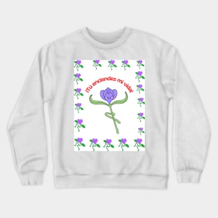 Tu enciende mi vida Crewneck Sweatshirt